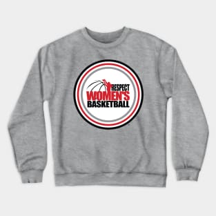 Respect Women's Basketball Crewneck Sweatshirt